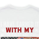 I HAVE EARNED IT: Military Design T-Shirt - Blood, Sweat, Tears, and the Uninheritable Title of Veteran