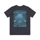 Legendary Retired Badass: Military Design T-Shirt - 'Too Cool to be Called a U.S. Veteran