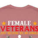 Fearless and Unyielding: Female Veterans Military Design T-Shirt - No Uniform, Still Dangerous