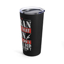 Resolute Hero: 20oz Military Design Tumbler - Veteran's Motto 'I Did While Others Didn't' on Black Background