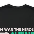 Heroic Warriors T-Shirt: In War, Heroes Outnumber Soldiers Ten to One