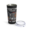 Honoring All Heroes: 20oz Black Military Design Tumbler - 'We Don't Know Them All, But We Owe Them All