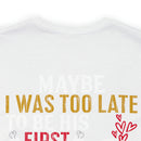 Devoted Love for My Veteran T-Shirt: Maybe I Was Too Late to Be His Last, But This Girl Loves Her Veteran