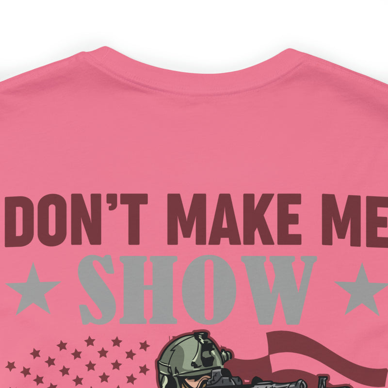 Defiant Strength: Military Design T-Shirt - Don't Make Me Show You What I'm Good At