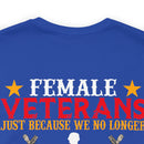 Fearless and Unyielding: Female Veterans Military Design T-Shirt - No Uniform, Still Dangerous