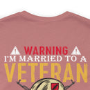 Warning: Married to a Veteran - Messing with Me is Hazardous to Your Health - Military Design T-Shirt