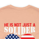 Father's Pride: 'He is Not Just a Soldier, He is My Son' Military Design T-Shirt - Proud Army Dad