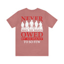 Grateful Nation: Never Was So Much Owed by So Many to So Few T-Shirt