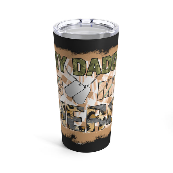 My Daddy, My Hero: 20oz Military Design Tumbler - Black Background Tribute