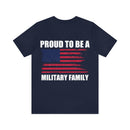 Pride in Unity: 'Proud to be a Military Family' Military Design T-Shirt