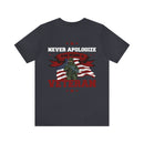 Proudly Unapologetic: 'Never Apologize for Being a Veteran' Military Design T-Shirt