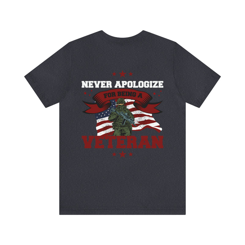 Proudly Unapologetic: 'Never Apologize for Being a Veteran' Military Design T-Shirt