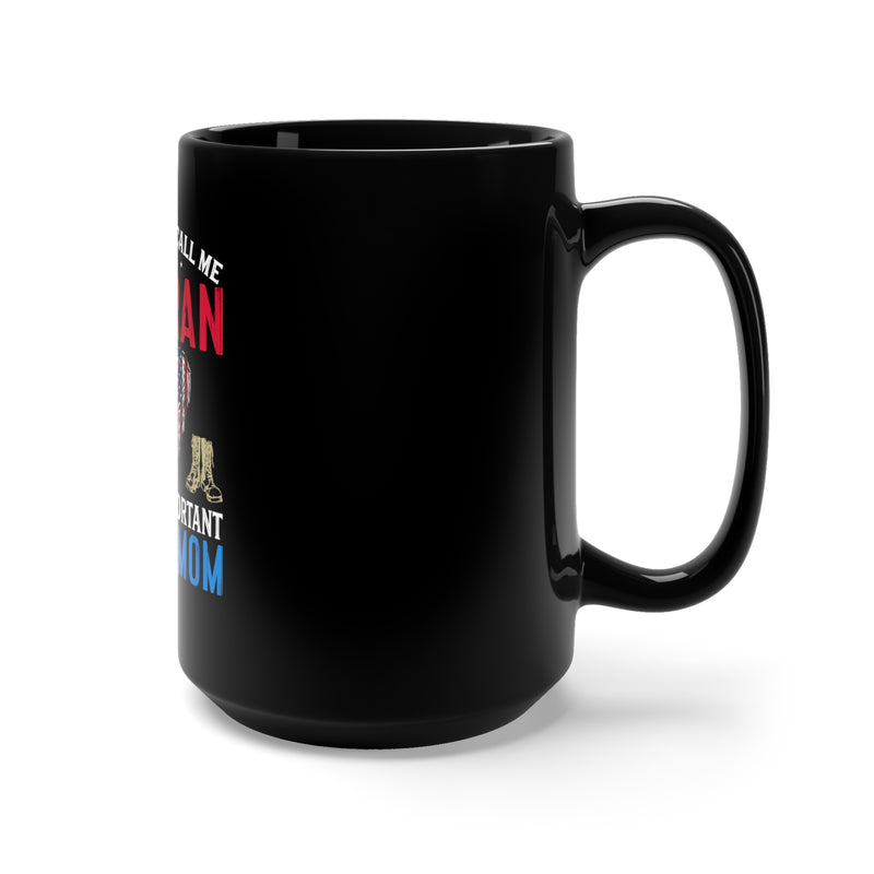 The Most Important Call Me Mom: 15oz Military Design Black Mug - Celebrating Motherhood and Veteran Pride