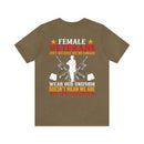 Fearless and Unyielding: Female Veterans Military Design T-Shirt - No Uniform, Still Dangerous