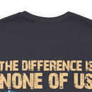 No Almosts: Military Design T-Shirt - The Difference is, None of Us Almost Joined