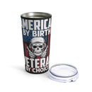 American by Birth, Veteran by Choice - 20oz Military Design Tumbler: A Patriotic Tribute
