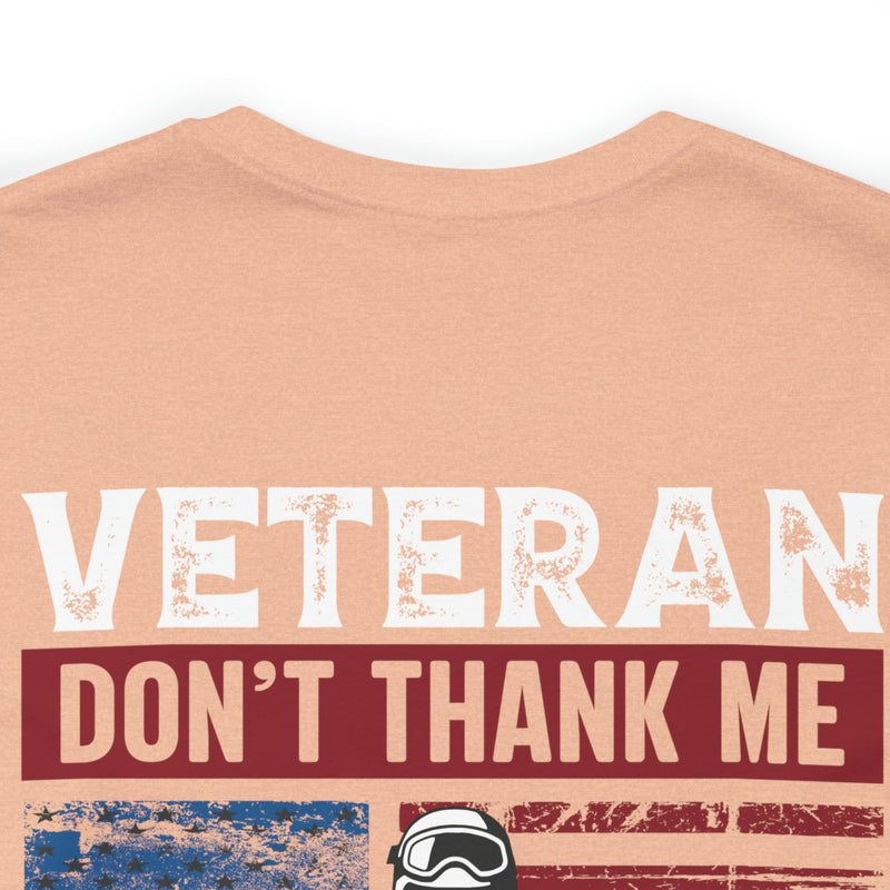 Honoring Our Fallen Heroes: Veteran Don't Thank Me, Thank My Brothers Who Never Came Back Military Design T-Shirt