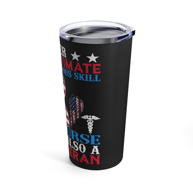 Never Underestimate the Skill: 20oz Black Military Design Tumbler - Nurse & U.S. Veteran Powerhouse