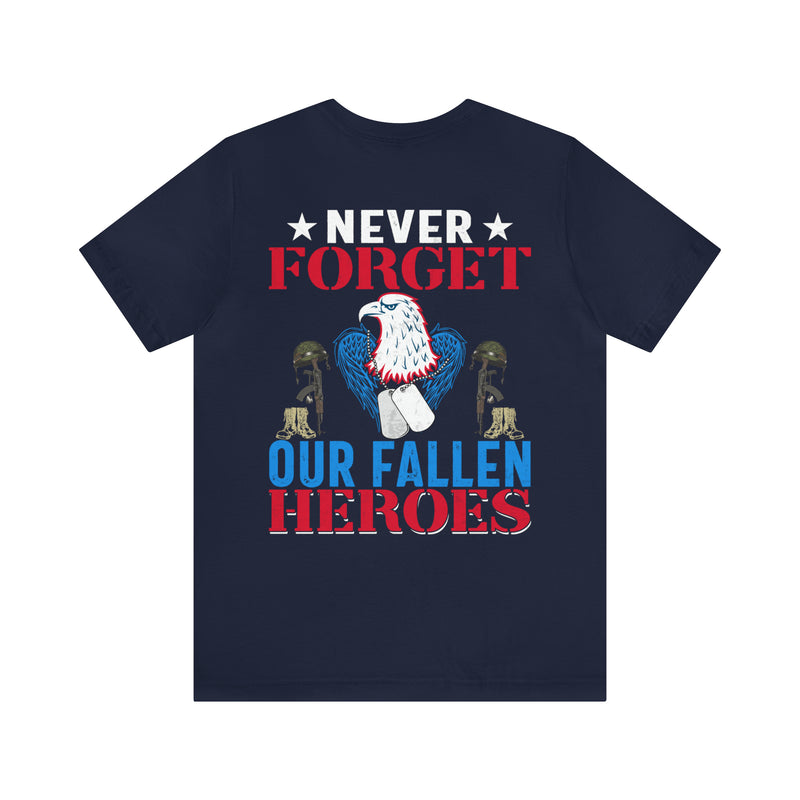 Never Forget Our Fallen Heroes - Military Design T-Shirt