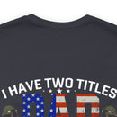 Military-Inspired 'I Have Two Titles - Dad and Papa and I Rock Them Both' Graphic Print T-Shirt