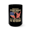 Retired Badass 15oz Military Design Black Mug - Too Cool to Be Just a U.S. Veteran!