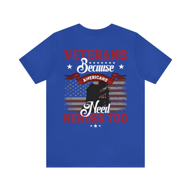 Heroes Among Us: Veterans - Because Americans Need Heroes Too T-Shirt, Celebrating Courage and Service