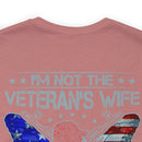 Empowered Veteran T-Shirt: I'm Not the Veteran's Wife, I Am the Veteran