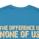 No Almosts: Military Design T-Shirt - The Difference is, None of Us Almost Joined