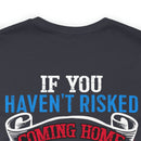 Bold Military Design T-Shirt: Show Respect for the Flag with 'If You Haven't Risked Coming Home Under a Flag, Don't You Dare Disrespect It