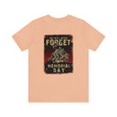 Forget Never: Memorial Day Tribute - Military Design T-Shirt for Remembrance