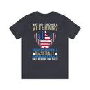 Serving with Courage: Military Design T-Shirt - 'Why Did I Become a Veteran? Because Football, Baseball, and Basketball Only Require One Ball!