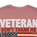 Never Forgotten: Veteran Don't Thank Me, Thank My Brothers Who Never Came Back - Military Design T-Shirt