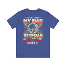 To the World, My Dad is a Veteran, But to Me, That Veteran is My World - Military Design T-Shirt