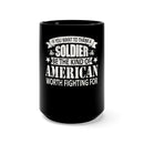 Be the Kind Worth Fighting For: 15oz Military Design Black Mug - Gratitude for Soldiers, Inspiration for All
