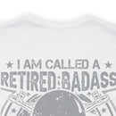Retired Badass: Way Too Cool to Be Just a U.S. Veteran - Military Design T-Shirt