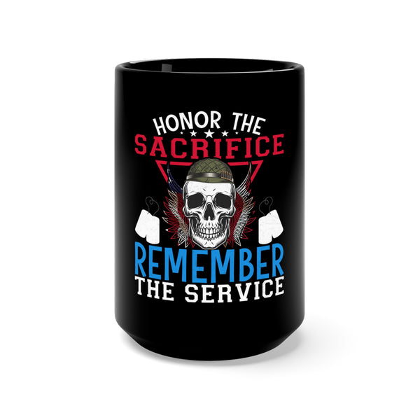 Honor the Sacrifice, Remember the Service: 15oz Military Design Black Mug
