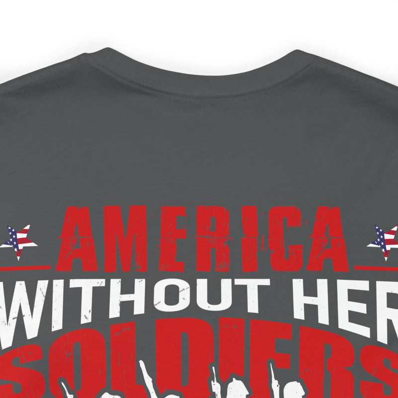 America Without Her Soldiers: Military Design T-Shirt Honoring Our Heroes