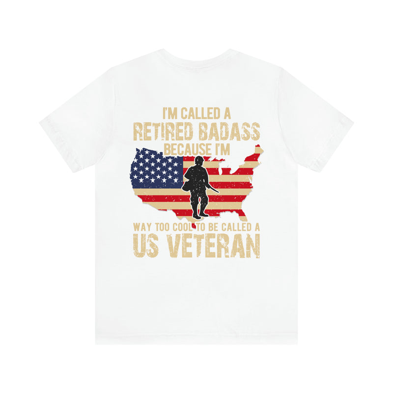 Retired Badass: Too Cool for Labels - Military Design T-Shirt Celebrating Unconventional Veterans