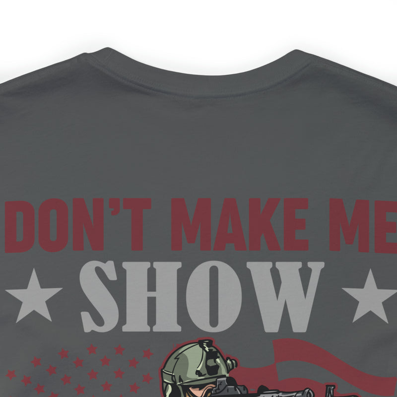 Defiant Strength: Military Design T-Shirt - Don't Make Me Show You What I'm Good At