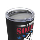 Once a Soldier, Forever a Soldier: 20oz Military Design Tumbler - Black Background