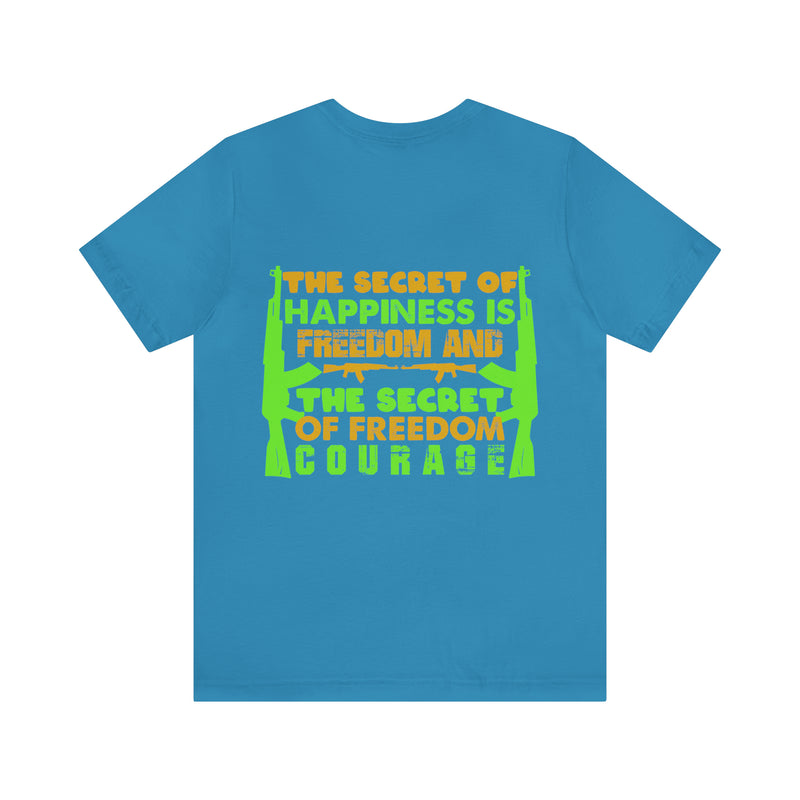 The Secret of Happiness: Military Design T-Shirt - Freedom and Courage Unite