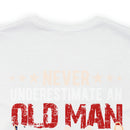 Unyielding Valor: U.S. Veteran Military Design T-Shirt - Never Underestimate an Old Man Who Defended Your Country