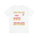 Devoted Love for My Veteran T-Shirt: Maybe I Was Too Late to Be His Last, But This Girl Loves Her Veteran