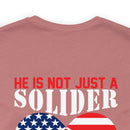 Father's Pride: 'He is Not Just a Soldier, He is My Son' Military Design T-Shirt - Proud Army Dad