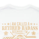 Cool and Retired: Military Design T-Shirt - 'I'm Called a Retired Badass Because I'm Way Too Cool to be Called a U.S. Veteran