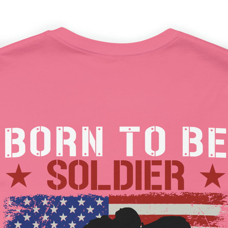Born to be a Soldier, Proud Army Veteran Military Design T-Shirt