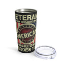 Heroes for America - 20oz Military Design Tumbler: 'Veterans, Because Americans Need Heroes Too' - Black Background