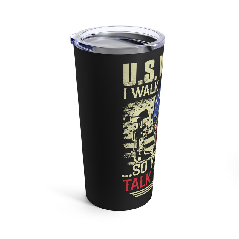 Proud U.S. Veteran - 20oz Military Design Tumbler: 'Walking the Walk, So You Can Talk the Talk' - Black Background