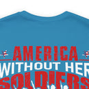 America Without Her Soldiers: Military Design T-Shirt Honoring Our Heroes