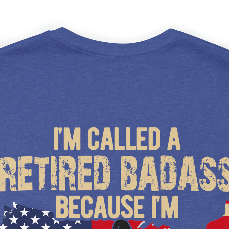 Retired Badass: Too Cool for Labels - Military Design T-Shirt Celebrating Unconventional Veterans
